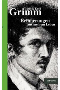 Ludwig Emil Grimm - Erinnerungen aus meinem Leben. Herausgegeben und ergänzt von Adolf Stoll