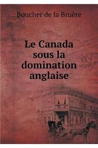 Le Canada sous la domination anglaise