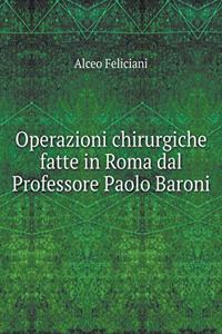 Operazioni chirurgiche fatte in Roma dal Professore Paolo Baroni