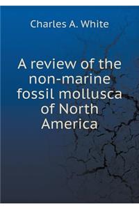 A review of the non-marine fossil mollusca of North America