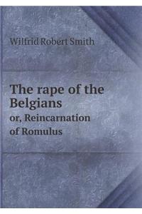 The rape of the Belgians or, Reincarnation of Romulus