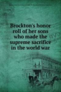 BROCKTONS HONOR ROLL OF HER SONS WHO MA