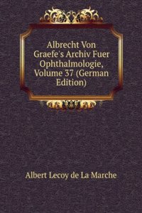 Albrecht Von Graefe's Archiv Fuer Ophthalmologie, Volume 37 (German Edition)