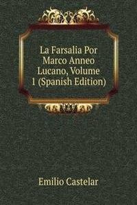 La Farsalia Por Marco Anneo Lucano, Volume 1 (Spanish Edition)