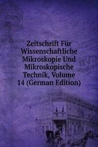 Zeitschrift Fur Wissenschaftliche Mikroskopie Und Mikroskopische Technik, Volume 14 (German Edition)
