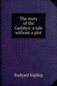 story of the Gadsbys: a tale without a plot