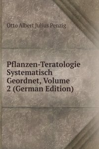 Pflanzen-Teratologie Systematisch Geordnet, Volume 2 (German Edition)