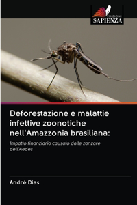 Deforestazione e malattie infettive zoonotiche nell'Amazzonia brasiliana