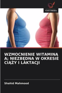 Wzmocnienie WitaminĄ A; NiezbĘdna W Okresie CiĄŻy I Laktacji