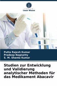 Studien zur Entwicklung und Validierung analytischer Methoden für das Medikament Abacavir