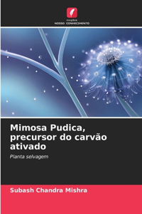 Mimosa Pudica, precursor do carvão ativado