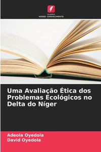 Uma Avaliação Ética dos Problemas Ecológicos no Delta do Níger