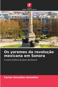 Os yoremes da revolução mexicana em Sonora