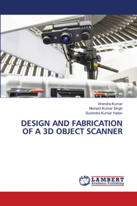 Design and Fabrication of a 3D Object Scanner