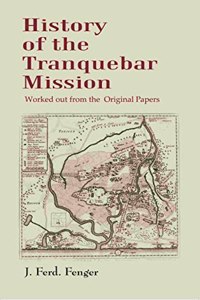 History of the Tranquebar Mission: Worked out from the Original Papers