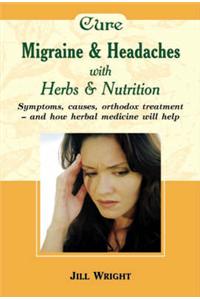 Herbalism: Migraine and Headaches