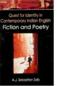 Quest For Identity In Contemporary Indian English Fiction And Poetry