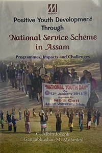 Positive Youth Development Through National Service Scheme in Assam: Programmes, Impacts and Challenges