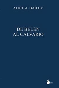 DE BELEN AL CALVARIO
