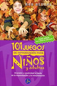 101 juegos de improvisacion para ninos y adultos / 101 Improv Games for Children and Adults