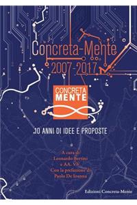 Concreta-Mente 2007 - 2017. 10 anni di idee e proposte