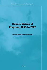 Chinese Visions of Progress, 1895 to 1949