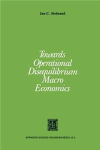 Towards Operational Disequilibrium Macro Economics