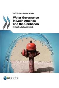 OECD Studies on Water Water Governance in Latin America and the Caribbean