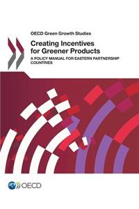 OECD Green Growth Studies Creating Incentives for Greener Products