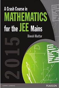 A Crash Course in Mathematics for the JEE MAINS 2015