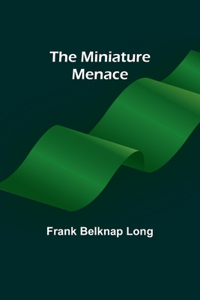 miniature menace