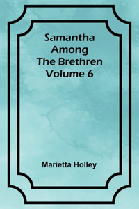 Samantha among the Brethren Volume 6