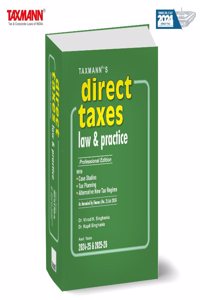 Taxmann's Direct Taxes Law & Practice | Professional Edition â€“ Lucid presentation of the law, supported by practical illustrations and strategic planning hints [Finance (No. 2) Act 2024 Edition]