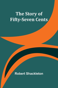 Story of Fifty-Seven Cents