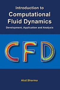 Introduction to Computational Fluid Dynamics - Development, Application and Analysis