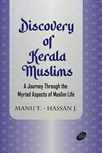 Discovery Of Kerala Muslims  A Journey Through The Myriad Aspects Of Muslim Life