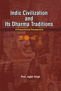 Indic Civilization and its Dharma Traditions