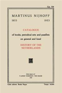 Catalogue of Books, Periodical Sets and Pamflets on General and Local History of the Netherlands