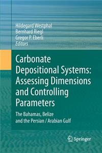 Carbonate Depositional Systems: Assessing Dimensions and Controlling Parameters: The Bahamas, Belize and the Persian/Arabian Gulf