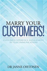 Marry Your Customers!