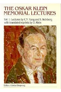 Oskar Klein Memorial Lectures, The - Vol 1: Lectures By C N Yang And S Weinberg