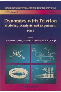 Dynamics with Friction: Modeling, Analysis and Experiment (Part I)