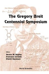 Gregory Breit Centennial Symposium: The Gregory Breit Centennial Symposium Yale University, USA, 29 - 30 October 1999