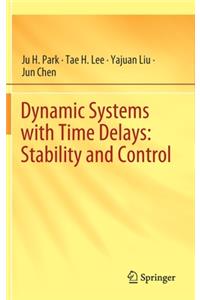 Dynamic Systems with Time Delays: Stability and Control