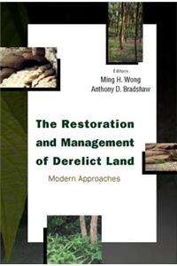 Restoration and Management of Derelict Land, The: Modern Approaches