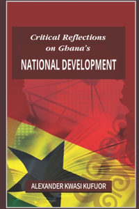 Critical Reflections on Ghana's National Development