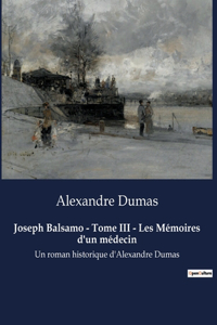 Joseph Balsamo - Tome III - Les Mémoires d'un médecin
