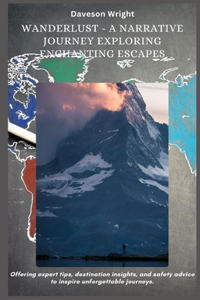Wanderlust - A Narrative Journey Exploring Enchanting Escapes