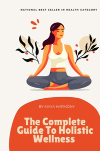 Complete Guide to Holistic Wellness