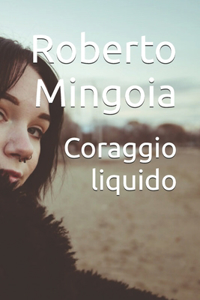 Coraggio liquido
